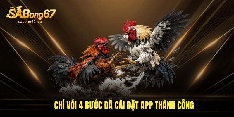 Chỉ với 4 bước đã cài đặt app thành công Chỉ với 4 bước đã cài đặt app thành công