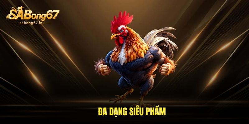 Đa dạng siêu phẩm Đa dạng siêu phẩm