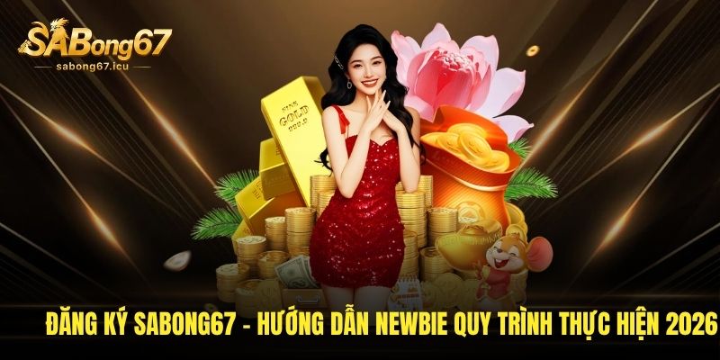 Đăng Ký Sabong67 - Hướng Dẫn Newbie Quy Trình Thực Hiện 2026 1 dang ky sabong67 huong dan newbie quy trinh thuc hien 2026