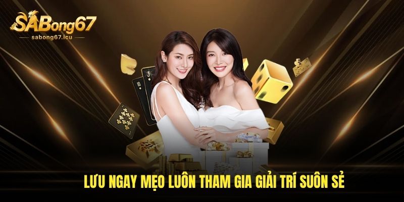 Lưu ngay mẹo luôn tham gia giải trí suôn sẻ Lưu ngay mẹo luôn tham gia giải trí suôn sẻ