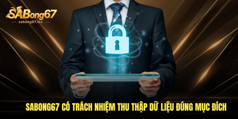 sabong67 có trách nhiệm thu thập dữ liệu đúng mục đích sabong67 có trách nhiệm thu thập dữ liệu đúng mục đích