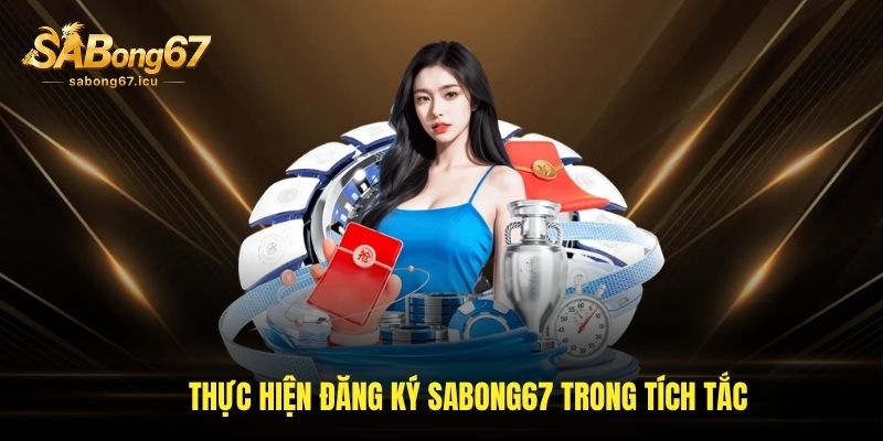 Thực hiện đăng ký Sabong67 trong tích tắc Thực hiện đăng ký Sabong67 trong tích tắc